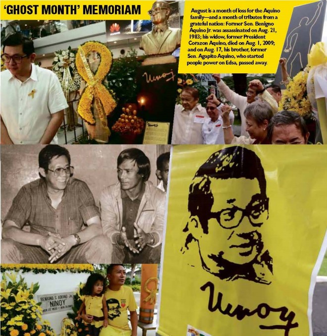  ‘GHOST MONTH’ MEMORIAM August is a month of loss for the Aquino family—and a month of tributes from a grateful nation: Former Sen. Benigno Aquino Jr. was assassinated on Aug. 21, 1983; his widow, former President Corazon Aquino, died on Aug. 1, 2009; and on Aug. 17, his brother, former Sen. Agapito Aquino, who started people power on Edsa, passed away.  INQUIRER PHOTOS 