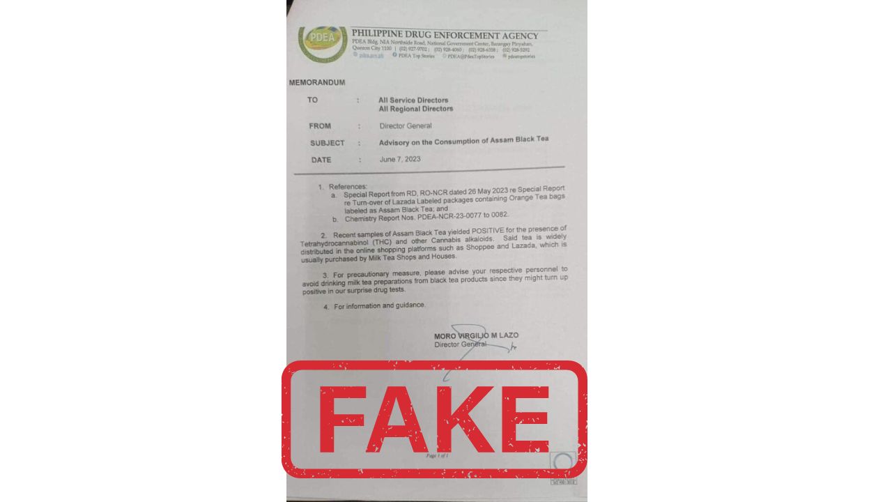The Philippine Drug Enforcement Agency (PDEA) on Saturday flagged as fake an advisory circulating online warning against “Assam Black Tea” products that tested positive for cannabis alkaloids, clarifying that its director general, Moro Virgilio Lazo, did not sign off on the document.
